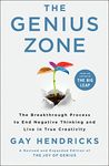 The Genius Zone: The Breakthrough Process to End Negative Thinking and Live in True Creativity