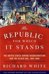 The Republic for Which It Stands: The United States during Reconstruction and the Gilded Age, 1865-1896