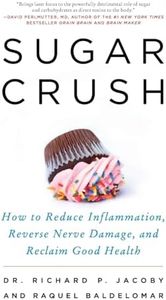 Sugar Crush: How to Reduce Inflammation, Reverse Nerve Damage, and Reclaim Good Health