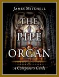 The Pipe Organ: A Composer's Guide