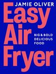 Easy Air Fryer: Big & Bold Delicious Food