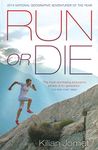 Run or Die: The Inspirational Memoir of the World's Greatest Ultra-Runner