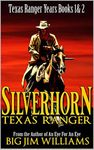 Silverhorn: Texas Ranger: A Novel of the Old West