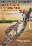 Phillipps' Field Guide to the Mammals of Borneo: Sabah, Sarawak, Brunei, and Kalimantan