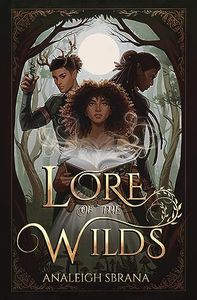 Lore of the Wilds: A Novel (The Lore of the Wilds Duology, 1)