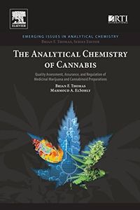 The Analytical Chemistry of Cannabis: Quality Assessment, Assurance, and Regulation of Medicinal Marijuana and Cannabinoid Preparations (Emerging Issues in Analytical Chemistry)