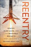 Reentry: SpaceX, Elon Musk, and the