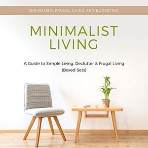 Minimalist Living: A Guide to Simple Living, Declutter & Frugal Living (Speedy Boxed Sets): Minimalism, Frugal Living and Budgeting (English Edition)