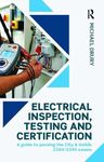 Electrical Inspection, Testing and Certification: A guide to passing the City & Guilds 2394/2395 exams