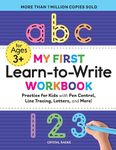 My First Learn-to-Write Workbook: Practice for Kids with Pen Control, Line Tracing, Letters, and More!