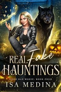 Real Fake Hauntings: A Witchy Halloween Mystery (Good Bad Magic Book 4)