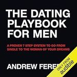 The Dating Playbook For Men: A Prov