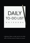 DAILY TO-DO LIST NOTEBOOK A Minimalist Planner to Help You Get Stuff Done: 6.69" x 9.61" Daily Checklist Productivity Journal