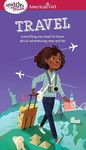 A Smart Girl's Guide: Travel: Everything You Need to Know about Adventuring Near and Far (American Girl(r) Wellbeing)