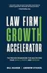 Law Firm Growth Accelerator: The Proven Framework for Multiplying Your Impact, Profit, and Freedom