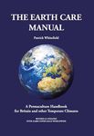 The Earth Care Manual: A Permacultu