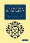 The Travels of Ibn Batuta: With Notes, Illustrative of the History, Geography, Botany, Antiquities, etc. Occurring throughout the Work (Cambridge Library Collection - Medieval History)