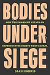 Bodies Under Siege: How the Far–Right Attack on Reproductive Rights Went Global