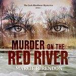 Murder on the Red River: The Cash Blackbear Mysteries, Book 1