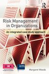 Risk Management in Organizations: An Integrated Case Study Approach