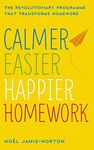 Calmer, Easier, Happier Homework: The Revolutionary Programme That Transforms Homework