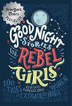 Good Night Stories for Rebel Girls: 100: 100 Tales Of Extraordinary Women