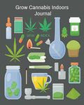 Grow Cannabis Indoors Journal: How 