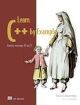 Learn C++ by Example: Covers versio