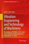 Vibration Engineering and Technology of Machinery: Proceedings of VETOMAC X 2014, held at the University of Manchester, UK, September 9-11, 2014 (Mechanisms and Machine Science Book 23)