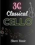 36 Classical Cello Sheet Music: 36 