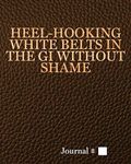 Heel-Hooking White Belts in the Gi 