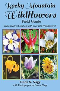 Rocky Mountain Wildflowers Field Guide: Revised and Updated 2019 Edition