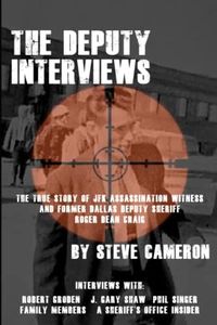 The Deputy Interviews: The True Story of J.F.K. Assassination Witness, and Former Dallas Deputy Sheriff, Roger Dean Craig: 1