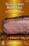 Texas Brisket Made Easy: How To Climb The Mt. Everest Of Barbecue (Deep Dive Guide Book 6)