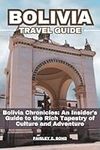 Bolivia Travel Guide 2024: Bolivia 