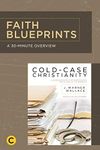 A 30-Minute Overview of Cold-Case Christianity: A Homicide Detective Investigates the Claims of the Gospels (Faith Blueprints)