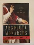 Absolute Monarchs: A History of the Papacy