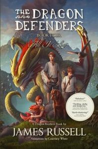 The Dragon Defenders – Book Four: All Is Lost: 4