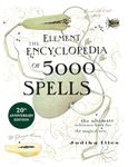 The Element Encyclopedia of 5000 Spells: The Ultimate Reference Book for the Magical Arts Paperback – .cod, 1 Mar. 2004: The Ultimate Reference Book for the Magical Arts and Witchcraft