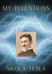 My Inventions: The Autobiography of Nikola Tesla