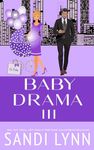 Baby Drama III: A Billionaire Accidental Baby Romance