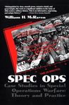 Spec Ops: Case Studies in Special Operations Warfare: Theory and Practice