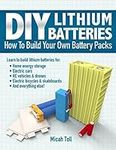 DIY Lithium Batteries: How to Build