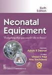 Neonatal Equipment 6Ed. [Paperback] Ashok K Deorari; Vinod K Paul and Anu Sachdeva