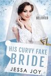 His Curvy Fake Bride: A Grumpy Sunshine Billionaire Romance