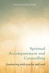 Spiritual Accompaniment and Counselling: Journeying with psyche and soul