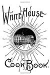 The White House Cook Book by Gillette F. L. (2012-01-26)