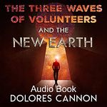 Three Waves of Volunteers and the New Earth