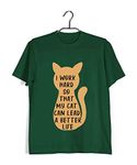 Aaramkhor Pets T-Shirt for Men | Cats | I work hard so That my cat can lead a better life |Cute Pet Kittens | Regular Fit for Men |Green | X-Large (