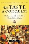 The Taste of Conquest: The Rise and Fall of the Three Great Cities of Spice